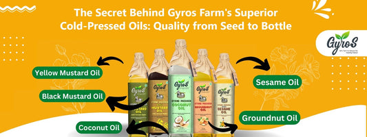 The Secret Behind Gyros Farm's Superior Cold-Pressed Oils: Quality from Seed to Bottle