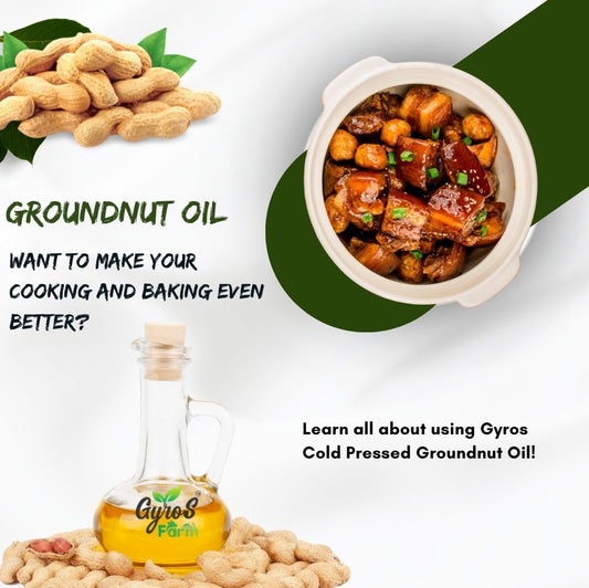 How to use Gyros Cold Pressed Groundnut Oil for Cooking and Baking?